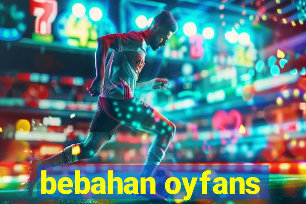 bebahan oyfans